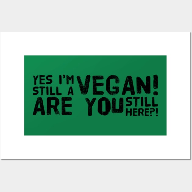 I Am Still A Vegan Wall Art by veegue-vegan-clothing